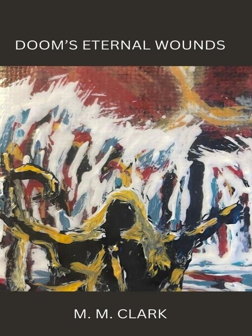 Title details for Doom's Eternal Wounds by M.M. Clark - Available